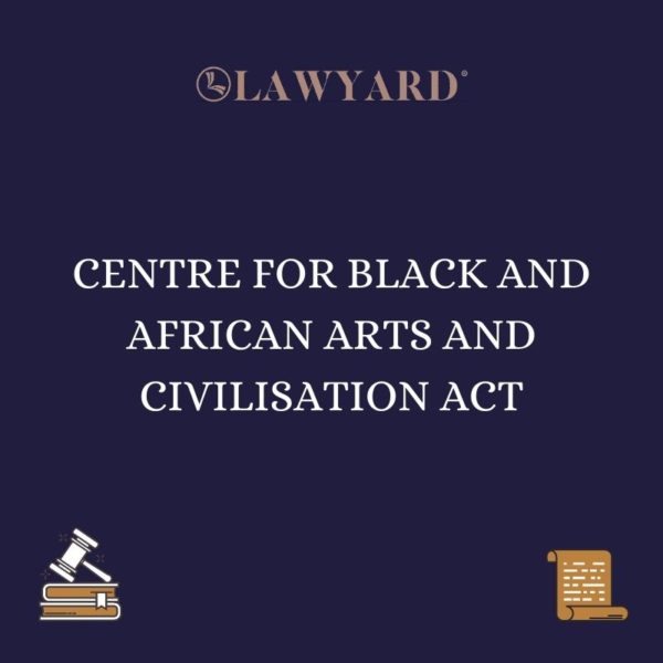 CENTRE FOR BLACK AND AFRICAN ARTS AND CIVILISATION ACT