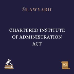 CHARTERED INSTITUTE OF ADMINISTRATION ACT