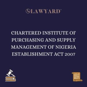 CHARTERED INSTITUTE OF PURCHASING AND SUPPLY MANAGEMENT OF NIGERIA ESTABLISHMENT ACT 2007