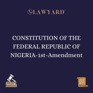 CONSTITUTION OF THE FEDERAL REPUBLIC OF NIGERIA-1st-Amendment