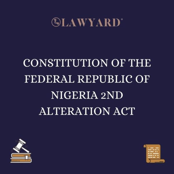 CONSTITUTION OF THE FEDERAL REPUBLIC OF NIGERIA 2ND ALTERATION ACT