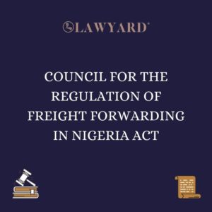 COUNCIL FOR THE REGULATION OF FREIGHT FORWARDING IN NIGERIA ACT