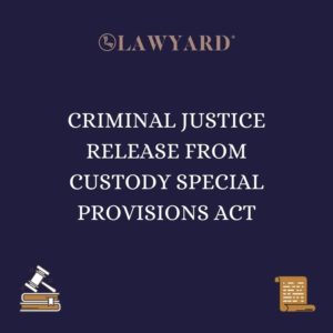 CRIMINAL JUSTICE RELEASE FROM CUSTODY SPECIAL PROVISIONS ACT