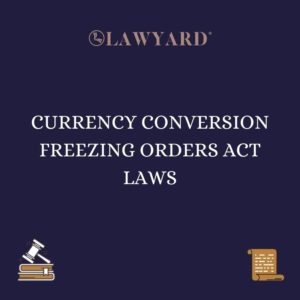 CURRENCY CONVERSION FREEZING ORDERS ACT LAWS