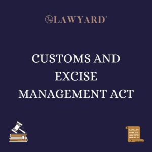 CUSTOMS AND EXCISE MANAGEMENT ACT