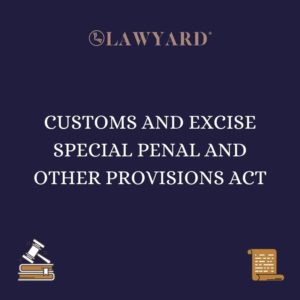CUSTOMS AND EXCISE SPECIAL PENAL AND OTHER PROVISIONS ACT