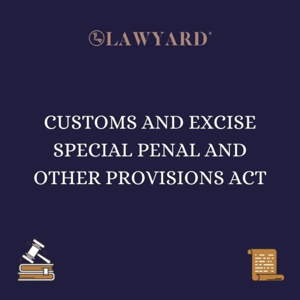 CUSTOMS AND EXCISE SPECIAL PENAL AND OTHER PROVISIONS ACT