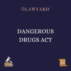 DANGEROUS DRUGS ACT