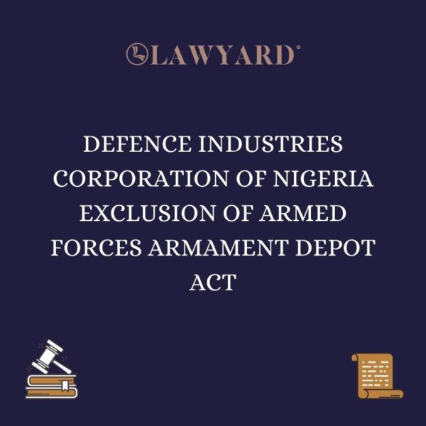 DEFENCE INDUSTRIES CORPORATION OF NIGERIA EXCLUSION OF ARMED FORCES ARMAMENT DEPOT ACT