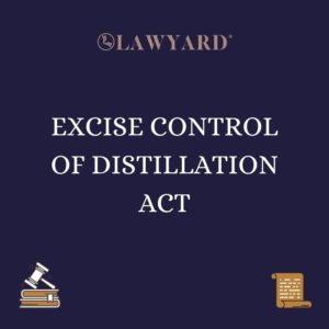 EXCISE CONTROL OF DISTILLATION ACT
