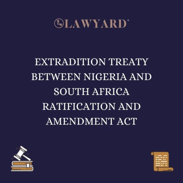 EXTRADITION TREATY BETWEEN NIGERIA AND SOUTH AFRICA RATIFICATION AND AMENDMENT ACT