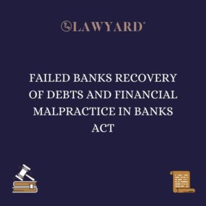 FAILED BANKS RECOVERY OF DEBTS AND FINANCIAL MALPRACTICE IN BANKS ACT