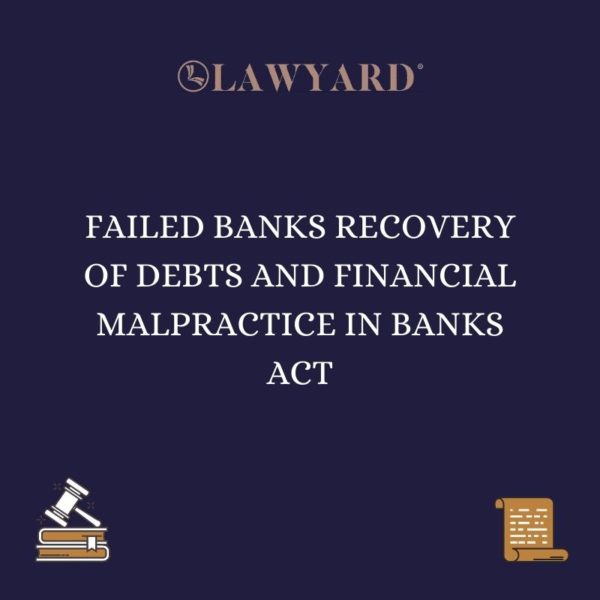 FAILED BANKS RECOVERY OF DEBTS AND FINANCIAL MALPRACTICE IN BANKS ACT
