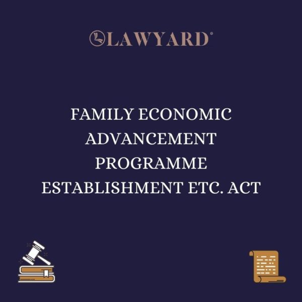 FAMILY ECONOMIC ADVANCEMENT PROGRAMME ESTABLISHMENT ETC. ACT