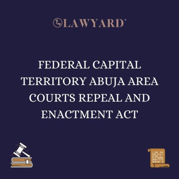 FEDERAL CAPITAL TERRITORY ABUJA AREA COURTS REPEAL AND ENACTMENT ACT