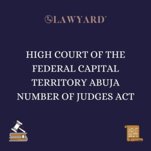 HIGH COURT OF THE FEDERAL CAPITAL TERRITORY ABUJA NUMBER OF JUDGES ACT
