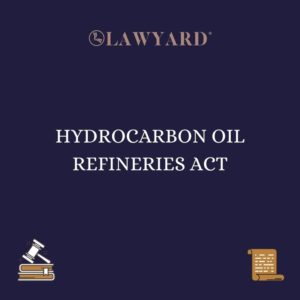 HYDROCARBON OIL REFINERIES ACT